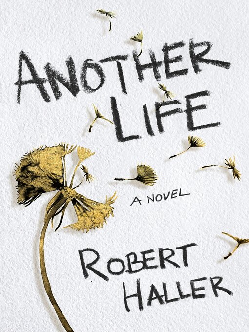 Title details for Another Life: a Novel by Robert Haller - Available